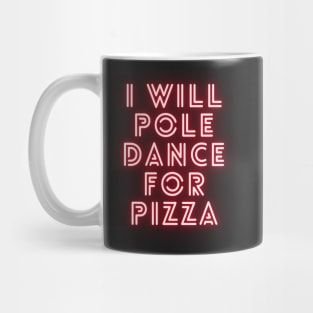 I Will Pole Dance For Pizza  - Pole Dance Design Mug